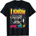 I Know What This is Retro 80's Throwback Party Funny T-Shirt