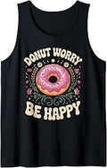 Donut Worry Be Happy Doughnut Pun Foodie Tank Top