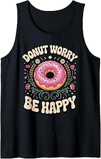 Donut Worry Be Happy Doughnut Pun Foodie Tank Top