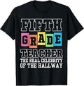 Fifth Grade Teacher Funny The Real Celebrity of The Hallway T-Shirt