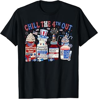Chill The 4th Out Nurse 4th of July ICU Nursing Pharmacist T-Shirt