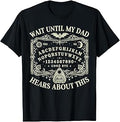 Wait Until My Dad Hears About This Dark Humor Dad Memorial T-Shirt