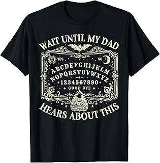 Wait Until My Dad Hears About This Dark Humor Dad Memorial T-Shirt