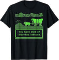 You Have Died of Diarrhea Lettuce - Funny T-Shirt