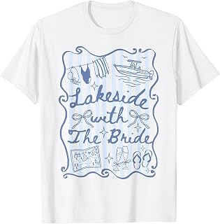 Lakeside with The Bride Lake Bachelorette Matching T-Shirt