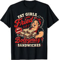 Funny Fat Girls and Fried Bologna Sandwiches Adult Hurmor T-Shirt