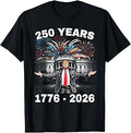 Trump 250th Birthday of America 250 Years 4th of July Trump T-Shirt