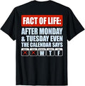 Fact of Life After Monday Tuesday Even The Calendar Says WTF T-Shirt