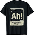Ah The Element of Surprise T-Shirt