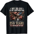 My DD-214 is My Contribution US Veteran 250 Years 250th T-Shirt