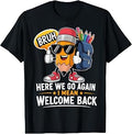 Here We Go Again I Mean Welcome Back to School Teacher T-Shirt
