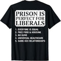 (ON Back) Prison is Perfect for Liberals Anti Liberal Quote T-Shirt