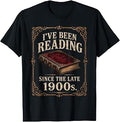 I've Been Reading Since The Late 1900s Funny Book Lover T-Shirt