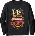 Life is Better When Youâ€™re Laughing Motivation Quote Vibes Long Sleeve T-Shirt