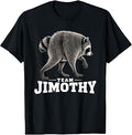 Jimothy Viral Raccoon Meme Funny T-Shirt