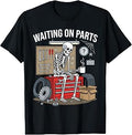 Waiting On Parts Skeleton Mechanic Shirt, Funny Auto Repair T-Shirt