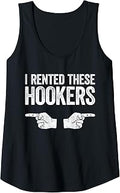 Womens I Rented These Hookers Shirt Funny Offensive Adult Humor Tank Top