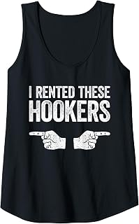 Womens I Rented These Hookers Shirt Funny Offensive Adult Humor Tank Top