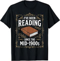 I've Been Reading Since Mid 1900s Book Bookworm Librarian T-Shirt