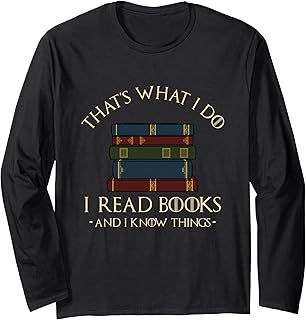 Sponsored Ad - That's What I Do I Read Books and I Know Things - Reading Long Sleeve T-Shirt