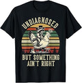 Undiagnosed But Something Ain't Right Raccoon Funny Meme T-Shirt
