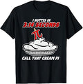 I Nutted in 3.14 Seconds, Call that Cream Pi T-Shirt