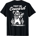 Funny Saying Fight Me Coward (On Back) T-Shirt
