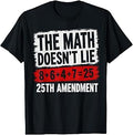 The Math Doesn't Lie! 8+6+4+7= 25th Amendment Vintage Tee T-Shirt