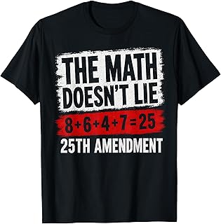 The Math Doesn't Lie! 8+6+4+7= 25th Amendment Vintage Tee T-Shirt