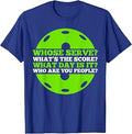 Pickleball Lover - Whose Serve Whatâ€™s the Score Pickleball T-Shirt