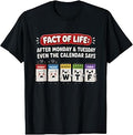 Fact of Life Calendar Says WTF Humor Funny T-Shirt