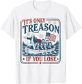 George Washington It's Only Treason If You Lose 4th of July T-Shirt