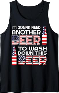 I'm Gonna Need Another Beer to Wash Down This Beer 4th July Tank Top