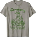 Gardening Because Punching People Wrong Funny Gardener Women T-Shirt