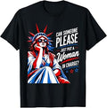 Can Someone Please Put a Woman in Charge 4th July Feminist T-Shirt