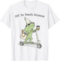 Off to Teach Science Teacher Frog Funny Back to School Humor T-Shirt