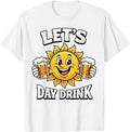 Lets Day Drink Funny Sun Drinking Humor Summer Vacation T-Shirt