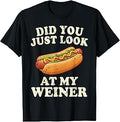 Did You Just Look At My Wiener Funny Hotdog Food Humor T-Shirt