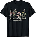 All Plants are Edible Some Only Once Funny Plant Gardening T-Shirt