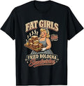 Funny Fat Girls Fried Bologna Sandwiches Adult Hurmor Dating T-Shirt