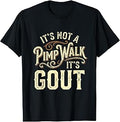 It's Not A Pimp Walk It's Gout T-Shirt