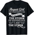 August Girl They Whispered to Her You Can't Birthday T-Shirt