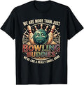 We're More Than Bowlin Buddies Funny Ten Pin Bowling T-Shirt