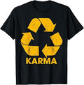 Karma Recycle Symbol What Goes Around Humor T-Shirt