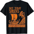 Not Today Sirens Ancient Greek Mythology T-Shirt