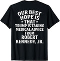 (ON Back) Our Best Hope is that Trump is Taking Medical T-Shirt