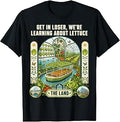 Get in Loser We're Going to Learn About Lettuce T-Shirt