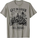 4th July Get in Loser We're Crossing The Delaware 1776 T-Shirt