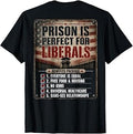 Prison is Perfect for Liberals Anti Liberal Quote (ON Back) T-Shirt