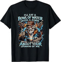 I'll eat a Bowl of Water with Fork Before I give a Shit T-Shirt